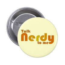 Talk nerdy to me pinback buttons