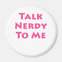 Talk Nerdy To Me Refrigerator Magnets