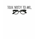 Talk Nerdy To Me t-shirts
