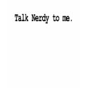 talk nerdy to me t-shirts