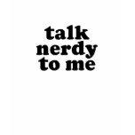 Talk Nerdy To Me t-shirts