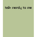 talk nerdy to me t-shirts