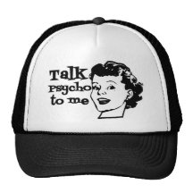 Talk Psycho To Me - Funny Retro Lady Trucker Hats