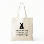 Talk To The Butt Tote bags