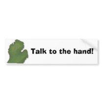Talk to the hand! bumper stickers