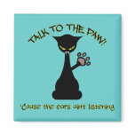 Talk To The Paw Magnet