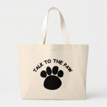 Talk to the Paw Tote Bag