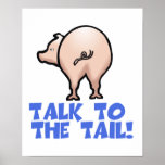 Talk to the Tail Piggy Pig posters