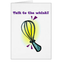 Talk to the Whisk! Greeting Card
