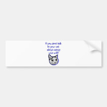 Talk to your cat about catnip bumper sticker