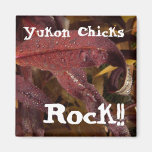 Tangled Flora; Yukon Chicks ROCK! Fridge Magnets
