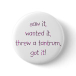 Tantrum buttons