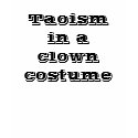 Taoism In A Clown Costume t-shirts