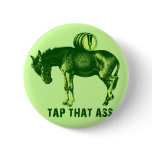 Tap That Ass Pin