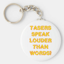 Tasers speak louder than words key chains