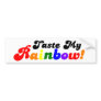 Taste My Rainbow! Bumper Stickers