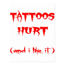 Tattoos Hurt And I Like It Postcard