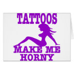 Tattoos Make Me Horny Greeting Cards