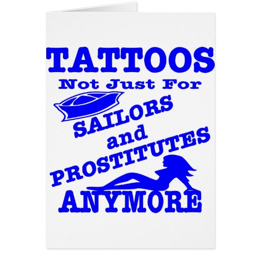 Tattoos Not Just For Sailors & Prostitutes Anymore Cards