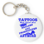 Tattoos Not Just For Sailors & Prostitutes Anymore keychains
