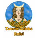 Taurus Chicks Rule! t-shirts