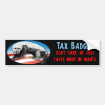 Tax Badger - Just Takes What He Wants Bumper Stickers