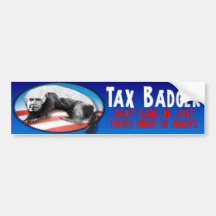 Tax Badger - Just Takes What He Wants Bumper Sticker