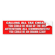 TAX CHEATS and COMMUNISTS WANTED FOR OBAMA ADMIN! Bumper Sticker