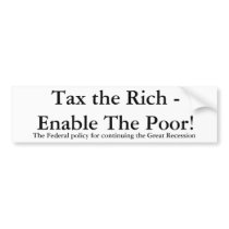 Tax the Rich - Enable The Poor!, The Federal po... bumper stickers