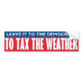 Tax The Weather Bumper Stickers