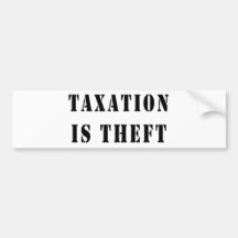 Taxation Is Theft Bumper Sticker