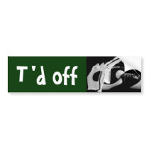 t'd off bumper sticker