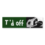 t'd off bumper stickers