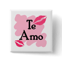 Te Amo - Spanish I love you Buttons