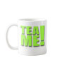 TEA ME!  -   Lime Green Coffee Mug