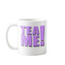 TEA ME!  -   Purple Coffee Mugs
