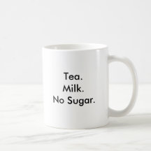 Tea.Milk.No Sugar. Coffee Mugs