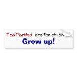 Tea parties are for children... Grow up! bumper stickers