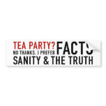 Tea Party? Not thanks. bumper stickers