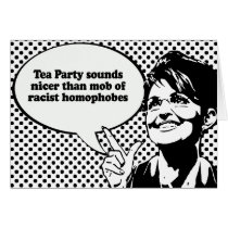 Tea Party sounds nicer than mob of racist homophob Card