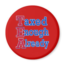 TEA PARTY Taxed Enough Already Tshirts Magnets