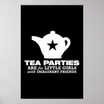tea party - tea parties are for little girls posters