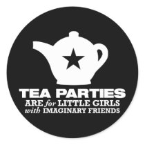 tea party - tea parties are for little girls round sticker