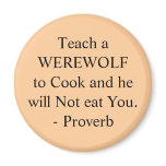 Teach a WEREWOLF to Cook and he will Not eat Yo... magnets