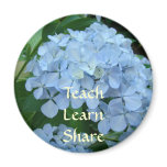 Teach Learn Share magnet gifts Blue Hydrangeas