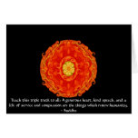 Teach this triple truth to all: A generous heart.. Greeting Card