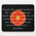 Teach this triple truth to all: A generous heart.. mousepads