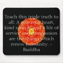 Teach this triple truth to all: A generous heart.. Mouse Pads