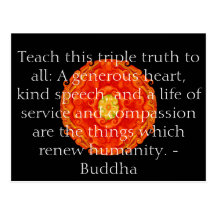 Teach this triple truth to all: A generous heart.. Post Cards