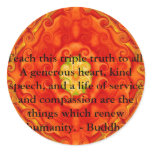 Teach this triple truth to all: A generous heart.. stickers